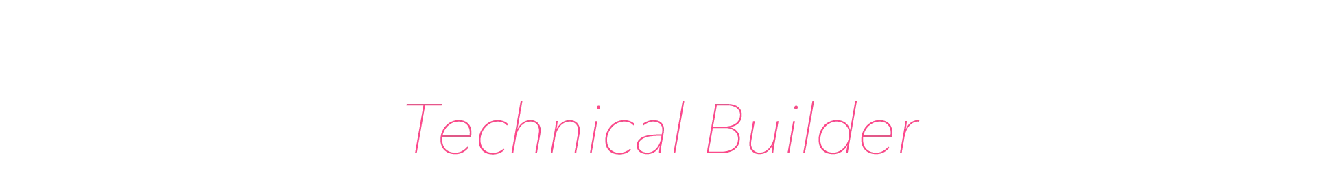 Technical Builder